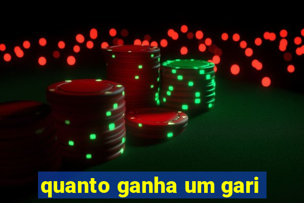 quanto ganha um gari